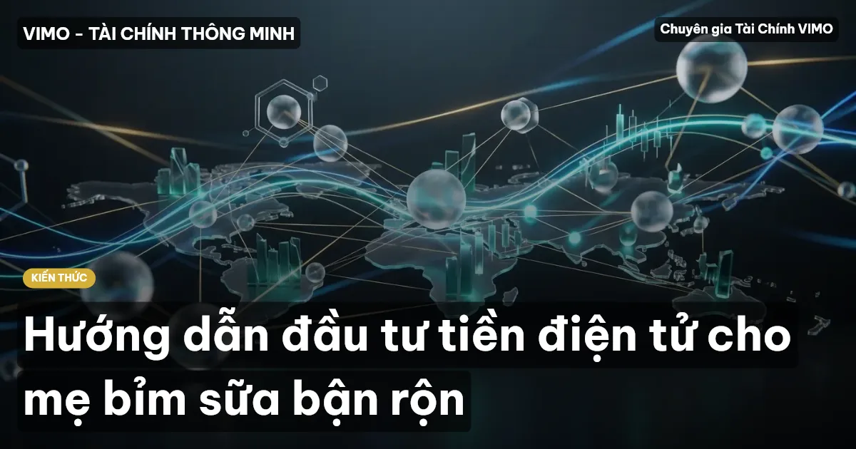 Hướng dẫn đầu tư tiền điện tử cho mẹ bỉm sữa bận rộn