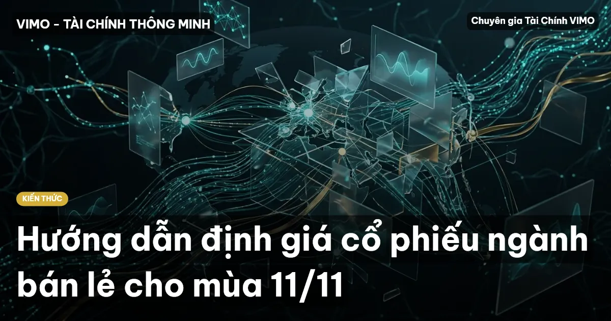 Hướng dẫn định giá cổ phiếu ngành bán lẻ cho mùa 11/11