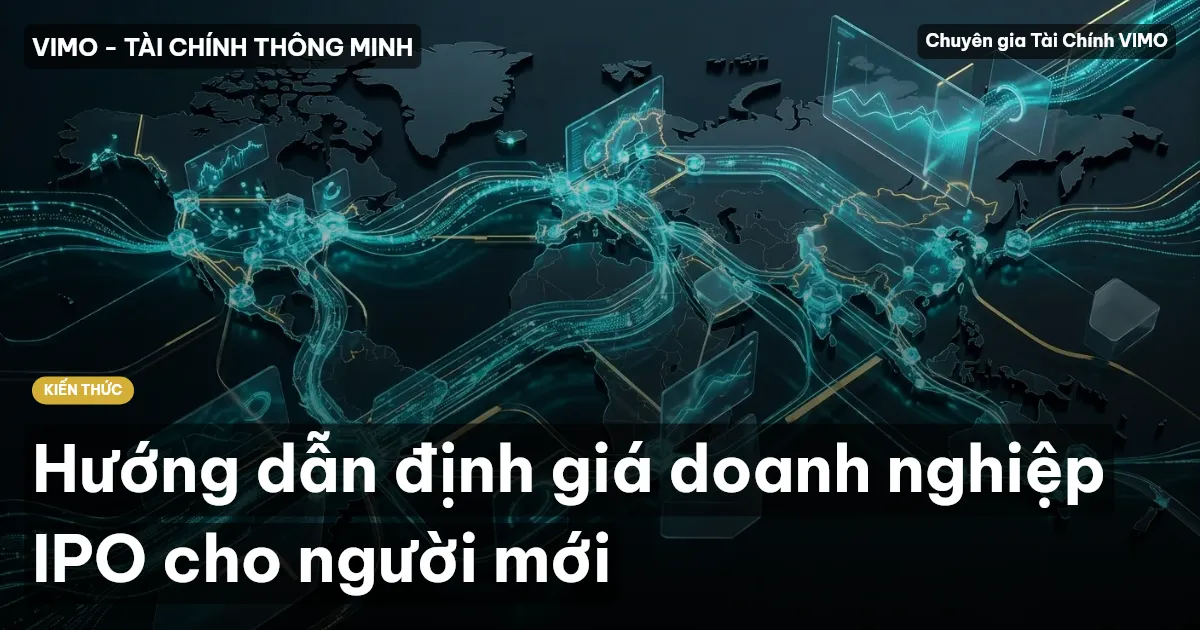 Hướng dẫn định giá doanh nghiệp IPO cho người mới