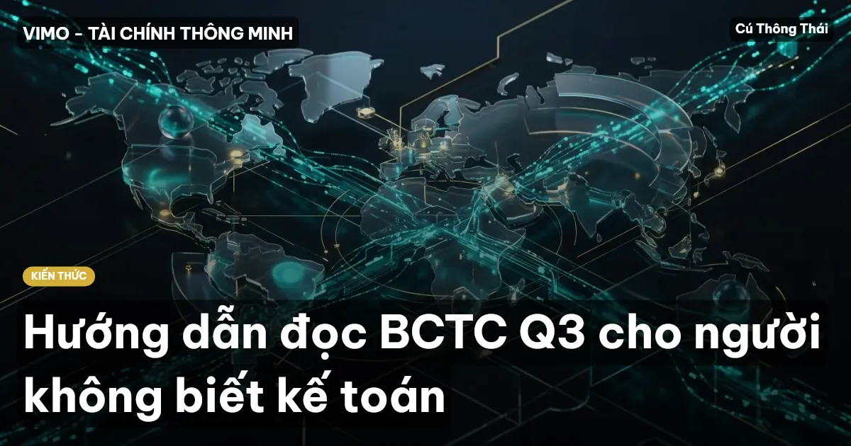 Hướng dẫn đọc BCTC Q3 cho người không biết kế toán