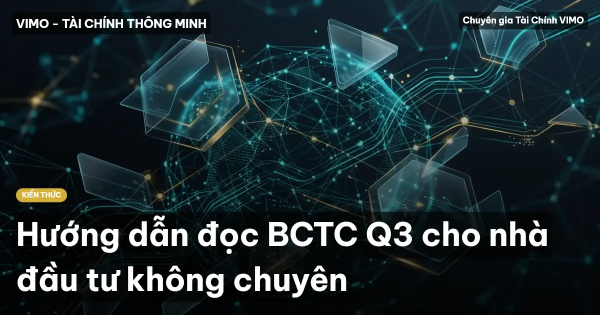 Hướng dẫn đọc BCTC Q3 cho nhà đầu tư không chuyên