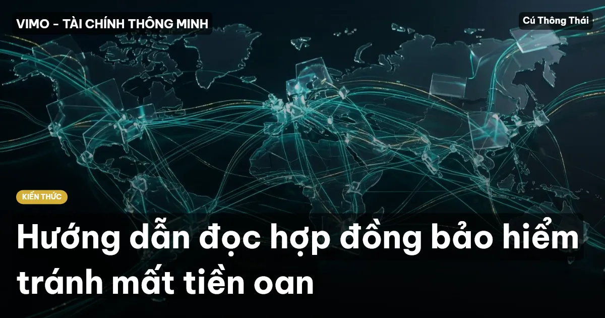 Hướng dẫn đọc hợp đồng bảo hiểm tránh mất tiền oan