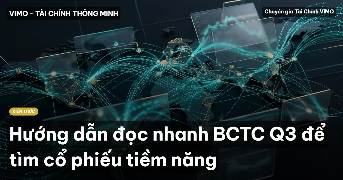Hướng dẫn đọc nhanh BCTC Q3 để tìm cổ phiếu tiềm năng