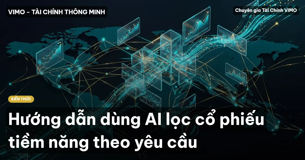 Hướng dẫn dùng AI lọc cổ phiếu tiềm năng theo yêu cầu