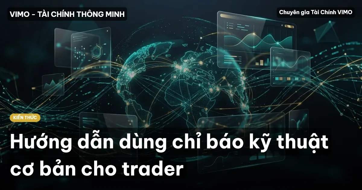 Hướng dẫn dùng chỉ báo kỹ thuật cơ bản cho trader