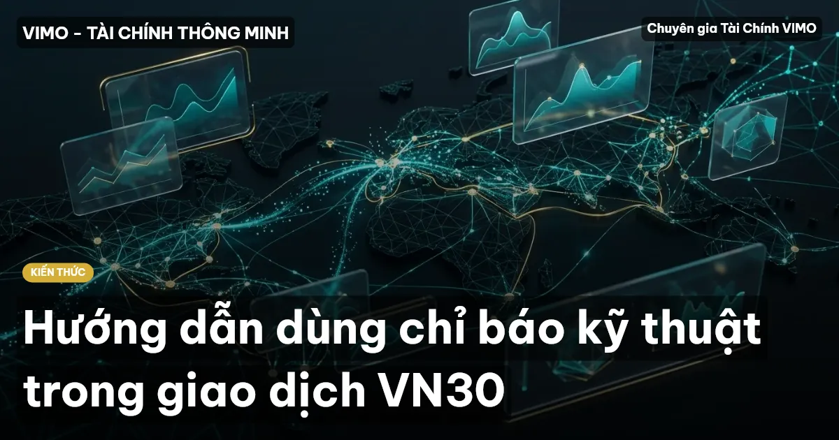 Hướng dẫn dùng chỉ báo kỹ thuật trong giao dịch VN30