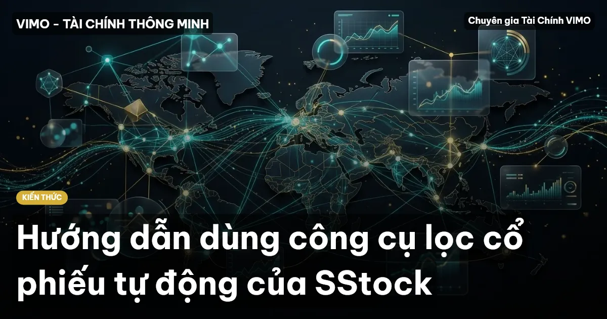 Hướng dẫn dùng công cụ lọc cổ phiếu tự động của SStock