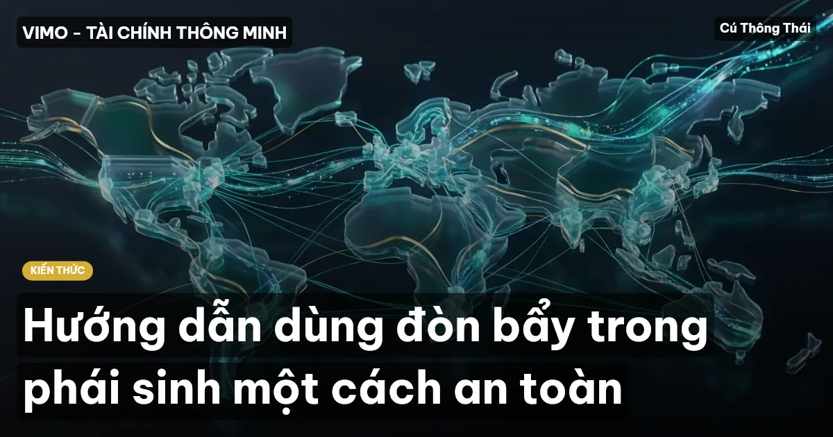 Hướng dẫn dùng đòn bẩy trong phái sinh một cách an toàn