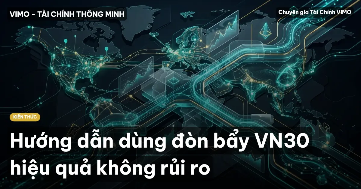 Hướng dẫn dùng đòn bẩy VN30 hiệu quả không rủi ro