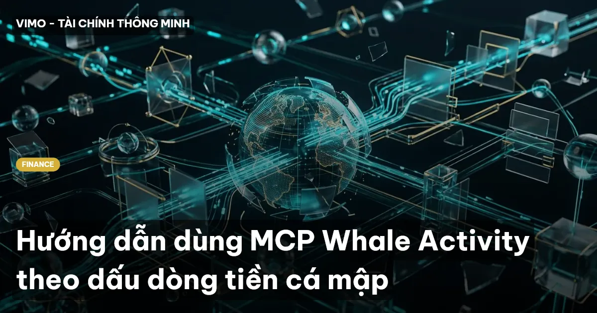 Hướng dẫn dùng MCP Whale Activity theo dấu dòng tiền cá mập