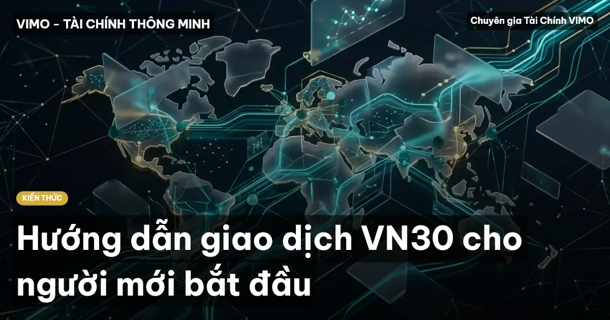 Hướng dẫn giao dịch VN30 cho người mới bắt đầu