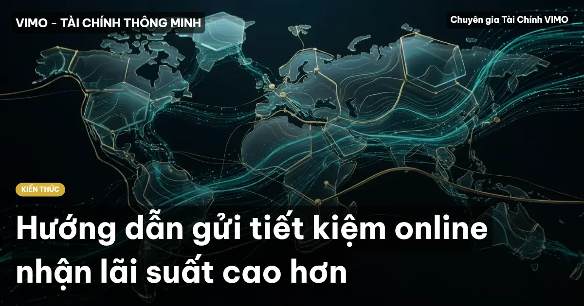 Hướng dẫn gửi tiết kiệm online nhận lãi suất cao hơn