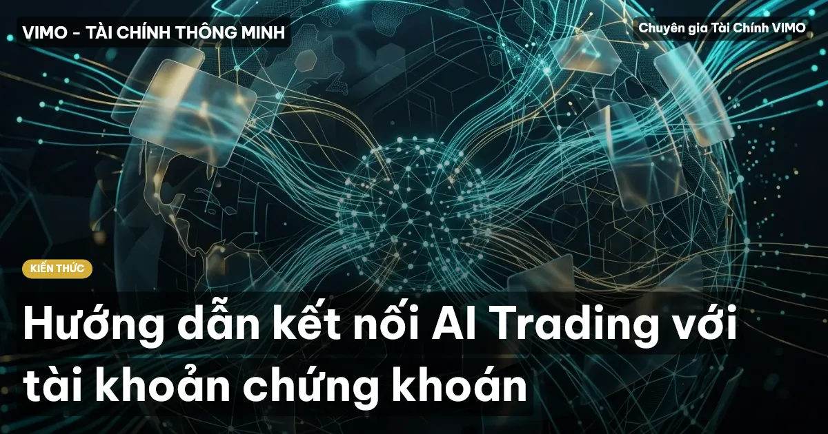 Hướng dẫn kết nối AI Trading với tài khoản chứng khoán