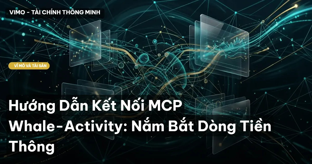 Hướng Dẫn Kết Nối MCP Whale-Activity: Nắm Bắt Dòng Tiền Thông