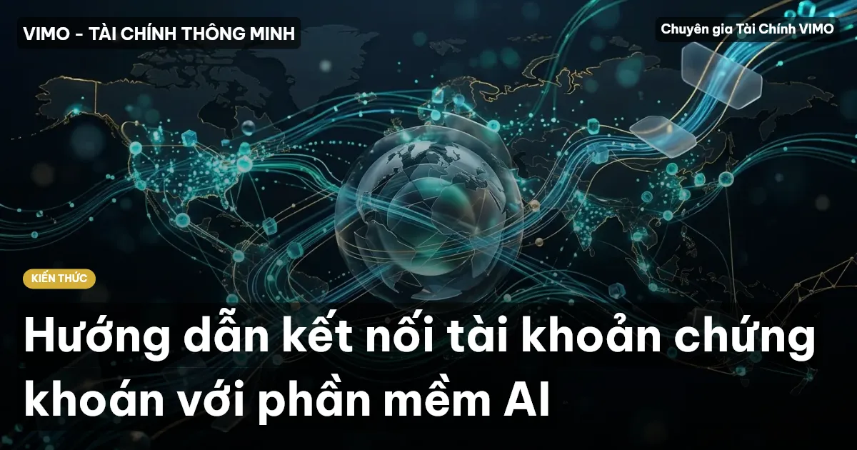 Hướng dẫn kết nối tài khoản chứng khoán với phần mềm AI