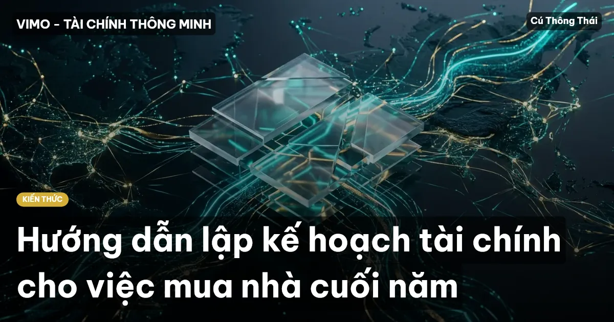 Hướng dẫn lập kế hoạch tài chính cho việc mua nhà cuối năm