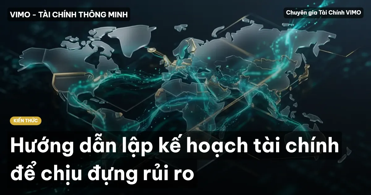 Hướng dẫn lập kế hoạch tài chính để chịu đựng rủi ro