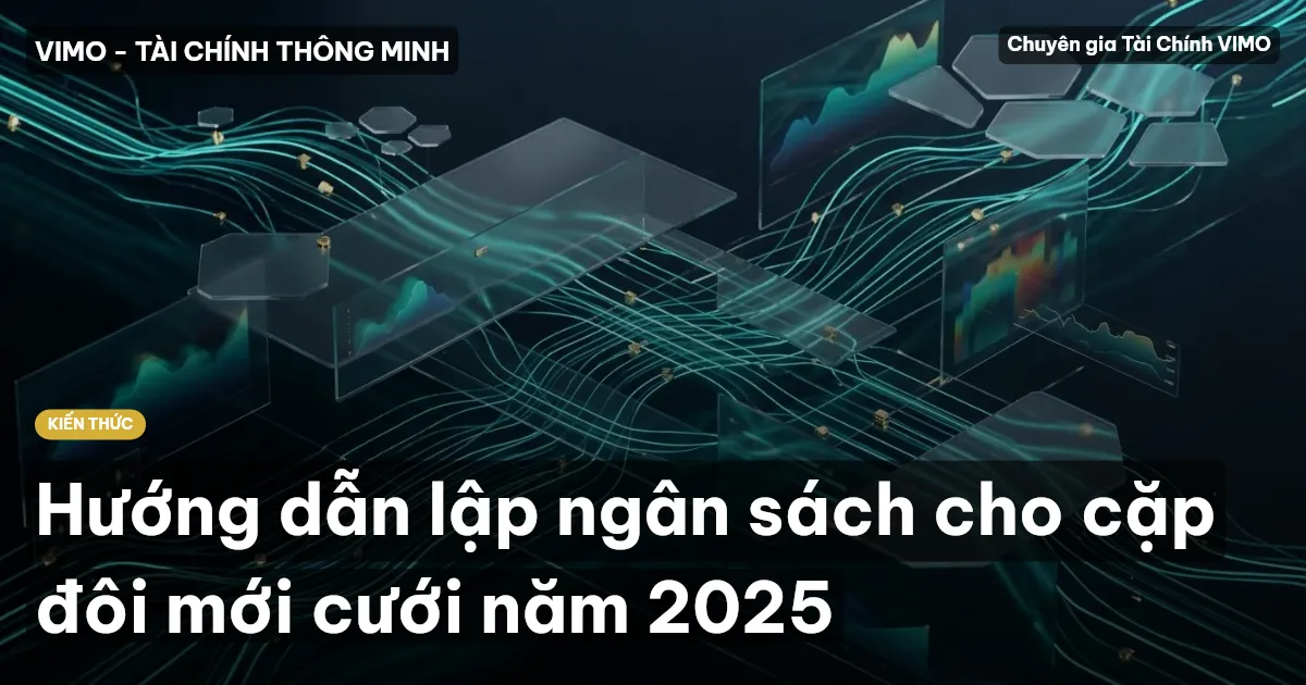 Hướng dẫn lập ngân sách cho cặp đôi mới cưới năm 2025