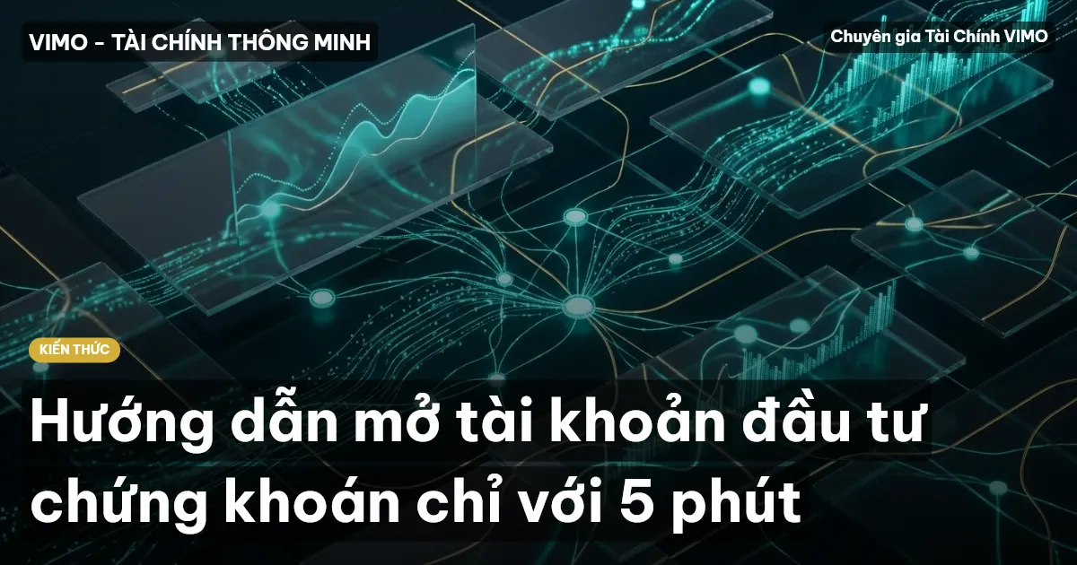 Hướng dẫn mở tài khoản đầu tư chứng khoán chỉ với 5 phút