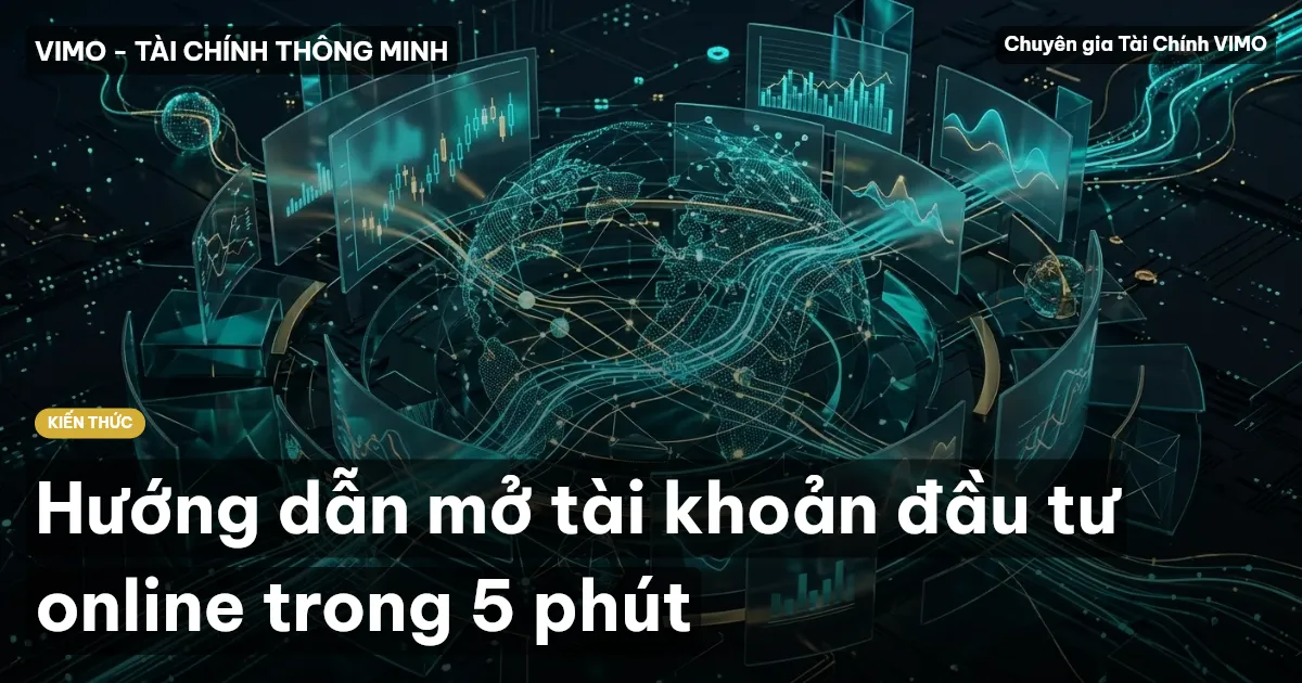 Hướng dẫn mở tài khoản đầu tư online trong 5 phút