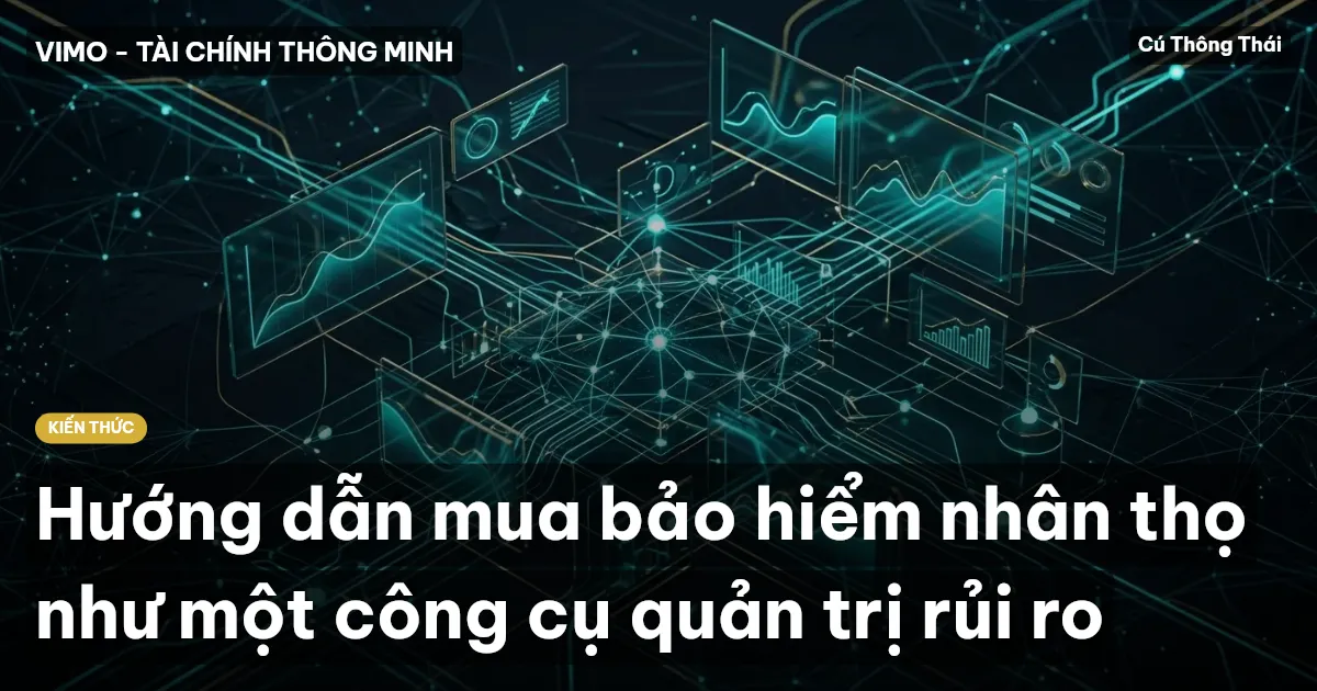 Hướng dẫn mua bảo hiểm nhân thọ như một công cụ quản trị rủi ro