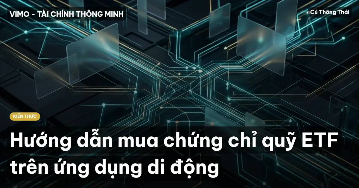 Hướng dẫn mua chứng chỉ quỹ ETF trên ứng dụng di động