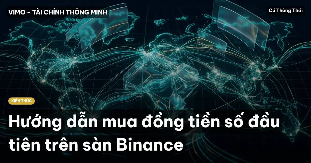Hướng dẫn mua đồng tiền số đầu tiên trên sàn Binance