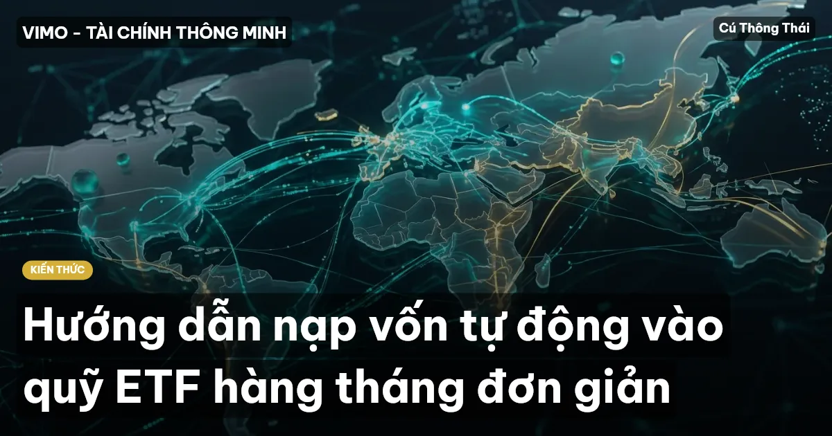 Hướng dẫn nạp vốn tự động vào quỹ ETF hàng tháng đơn giản