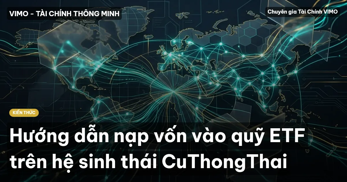 Hướng dẫn nạp vốn vào quỹ ETF trên hệ sinh thái CuThongThai