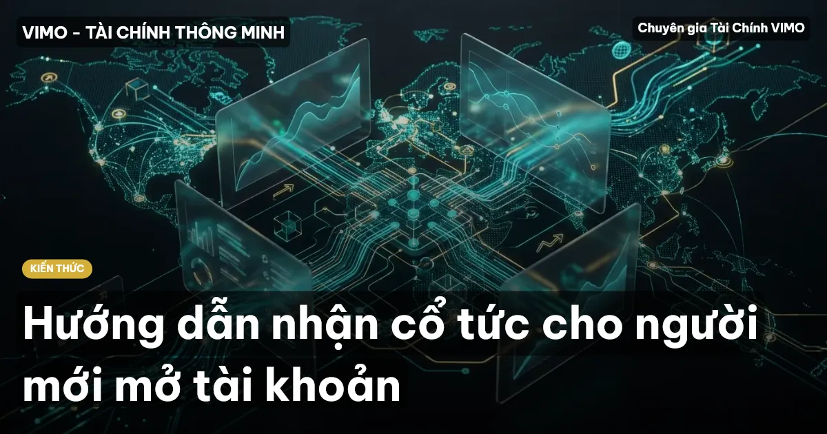 Hướng dẫn nhận cổ tức cho người mới mở tài khoản