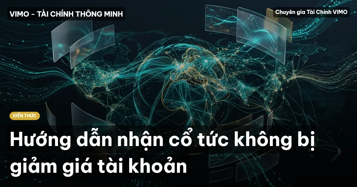 Hướng dẫn nhận cổ tức không bị giảm giá tài khoản