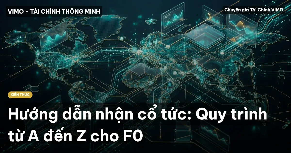 Hướng dẫn nhận cổ tức: Quy trình từ A đến Z cho F0