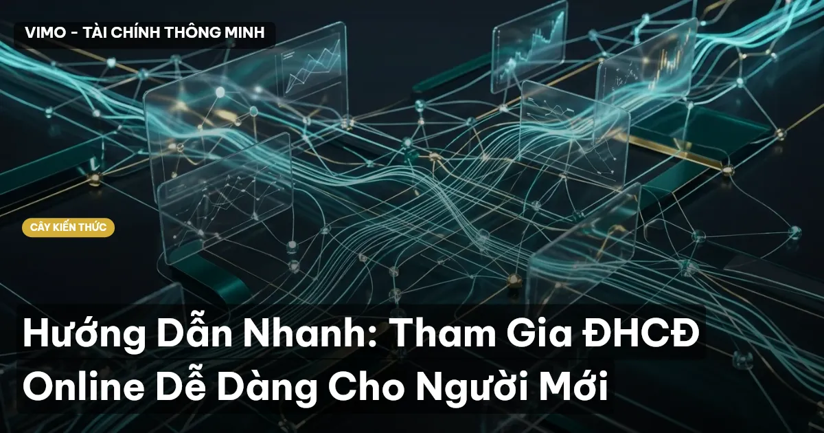 Hướng Dẫn Nhanh: Tham Gia ĐHCĐ Online Dễ Dàng Cho Người Mới