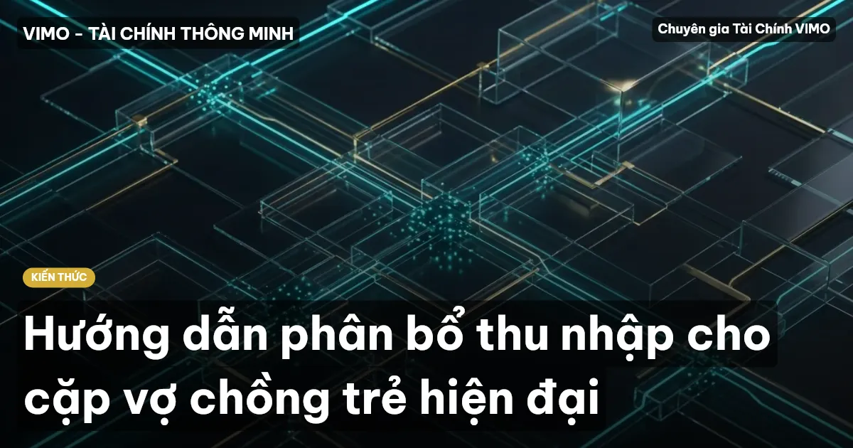 Hướng dẫn phân bổ thu nhập cho cặp vợ chồng trẻ hiện đại