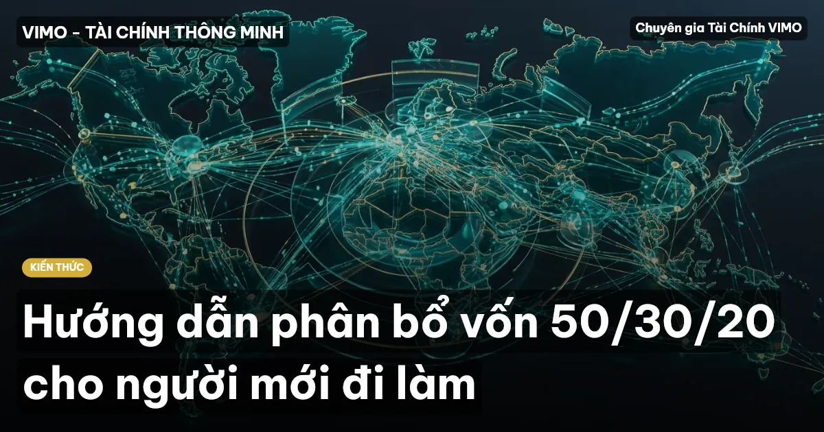 Hướng dẫn phân bổ vốn 50/30/20 cho người mới đi làm