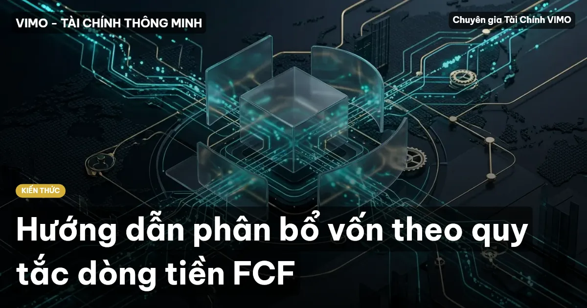 Hướng dẫn phân bổ vốn theo quy tắc dòng tiền FCF