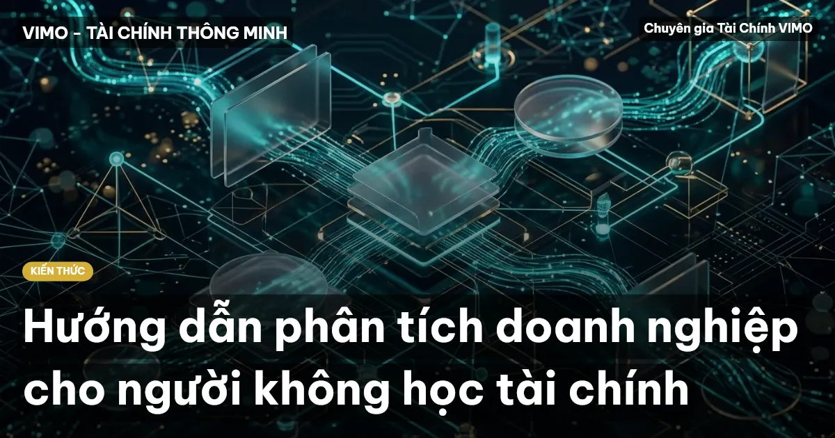 Hướng dẫn phân tích doanh nghiệp cho người không học tài chính