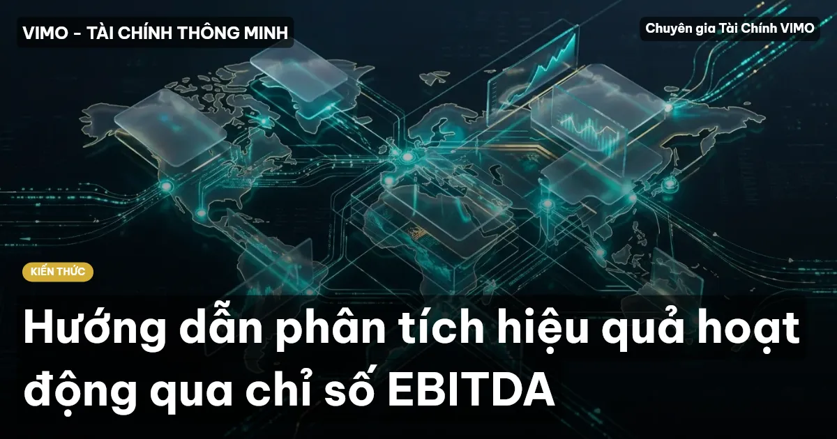 Hướng dẫn phân tích hiệu quả hoạt động qua chỉ số EBITDA