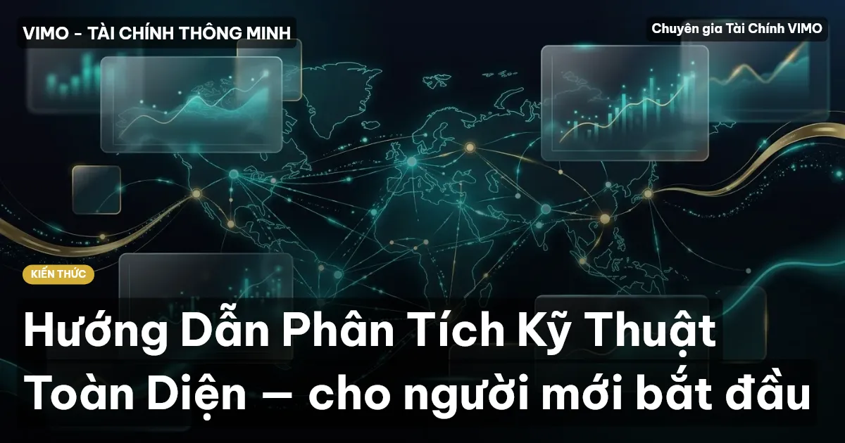 Hướng Dẫn Phân Tích Kỹ Thuật Toàn Diện — cho người mới bắt đầu