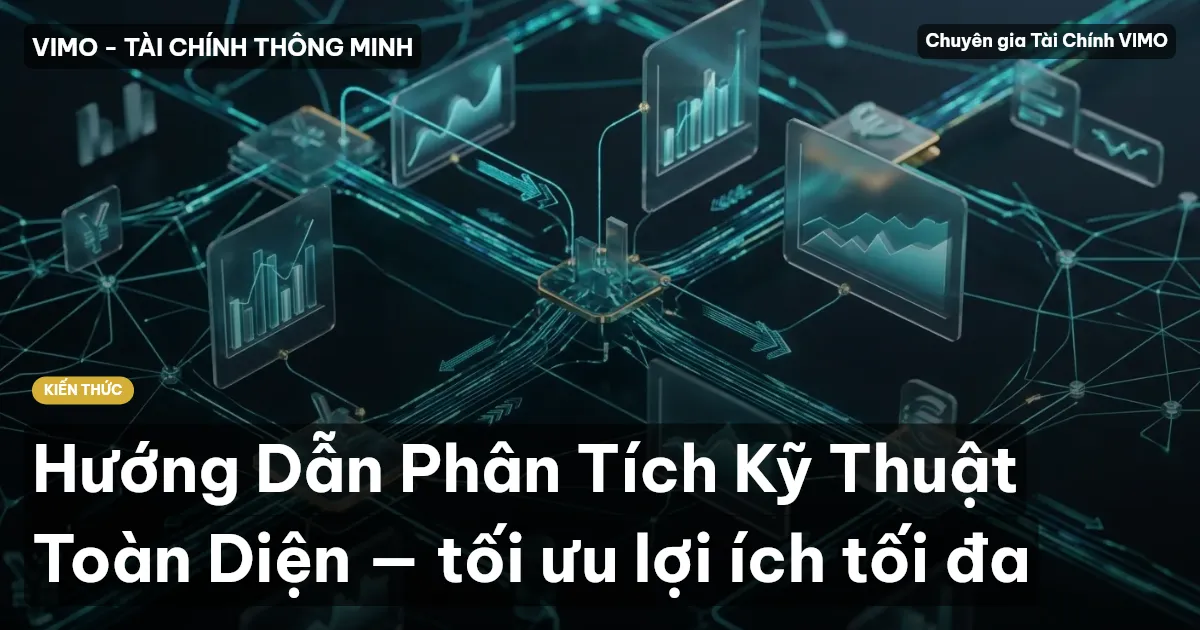 Hướng Dẫn Phân Tích Kỹ Thuật Toàn Diện — tối ưu lợi ích tối đa