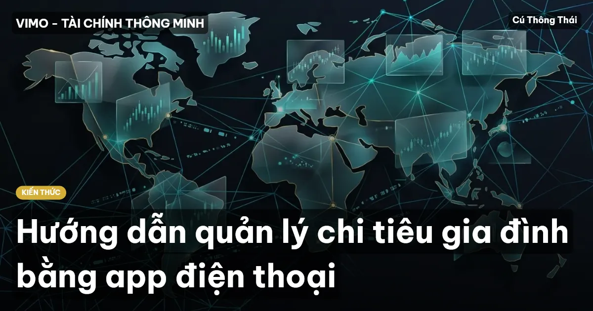 Hướng dẫn quản lý chi tiêu gia đình bằng app điện thoại