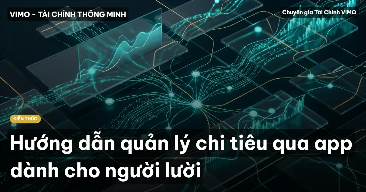 Hướng dẫn quản lý chi tiêu qua app dành cho người lười