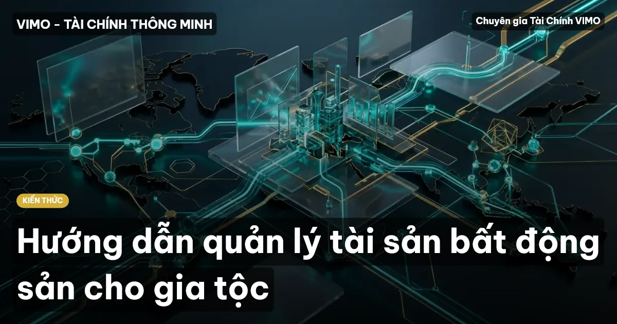 Hướng dẫn quản lý tài sản bất động sản cho gia tộc