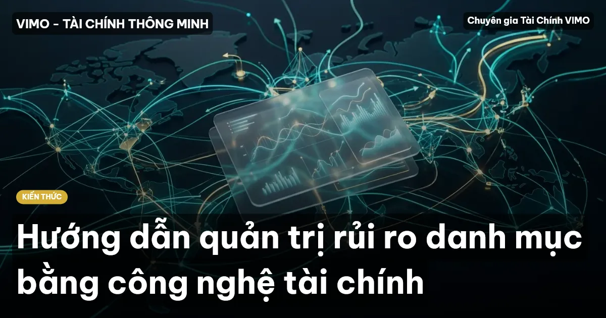 Hướng dẫn quản trị rủi ro danh mục bằng công nghệ tài chính