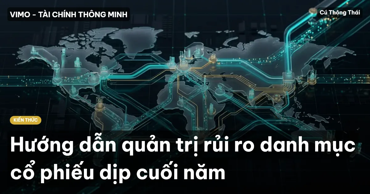 Hướng dẫn quản trị rủi ro danh mục cổ phiếu dịp cuối năm