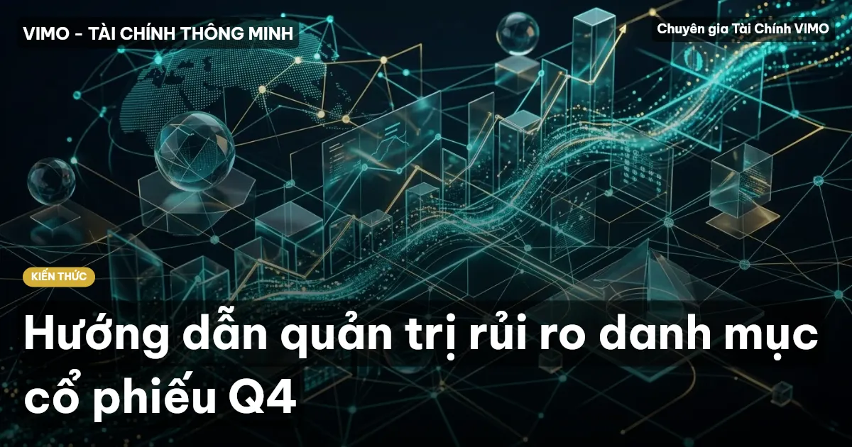 Hướng dẫn quản trị rủi ro danh mục cổ phiếu Q4