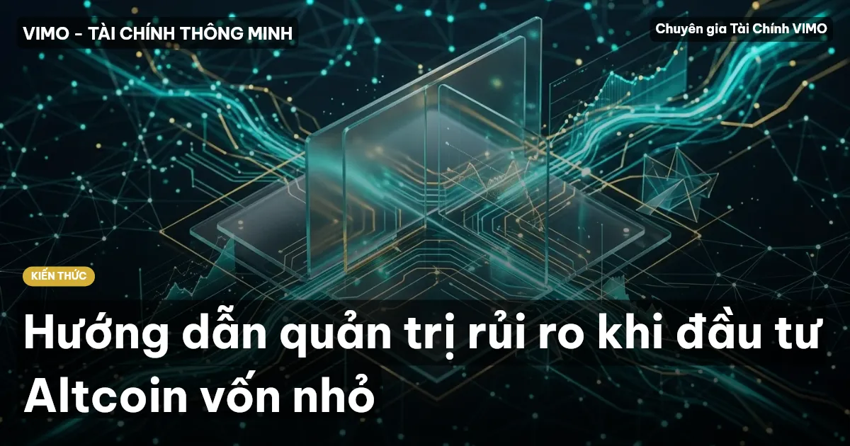 Hướng dẫn quản trị rủi ro khi đầu tư Altcoin vốn nhỏ