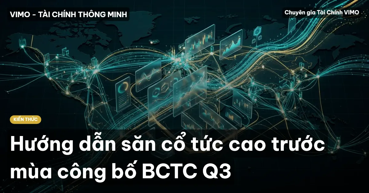 Hướng dẫn săn cổ tức cao trước mùa công bố BCTC Q3