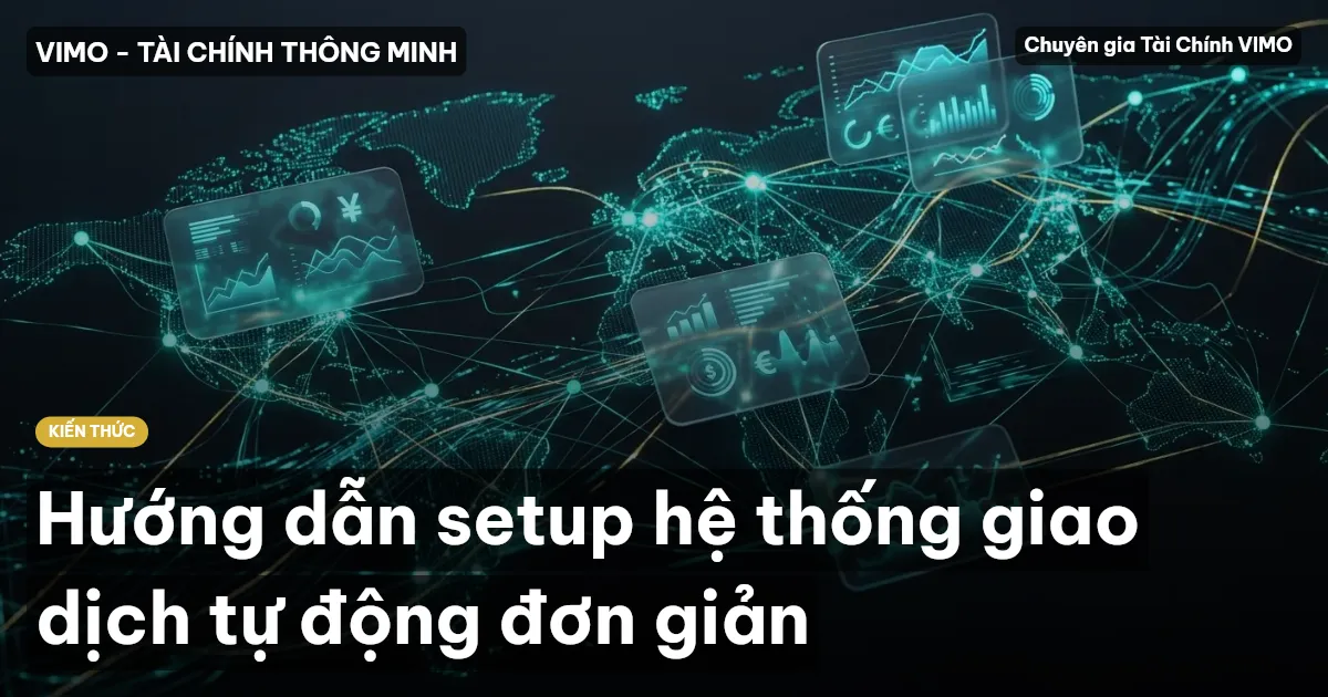Hướng dẫn setup hệ thống giao dịch tự động đơn giản
