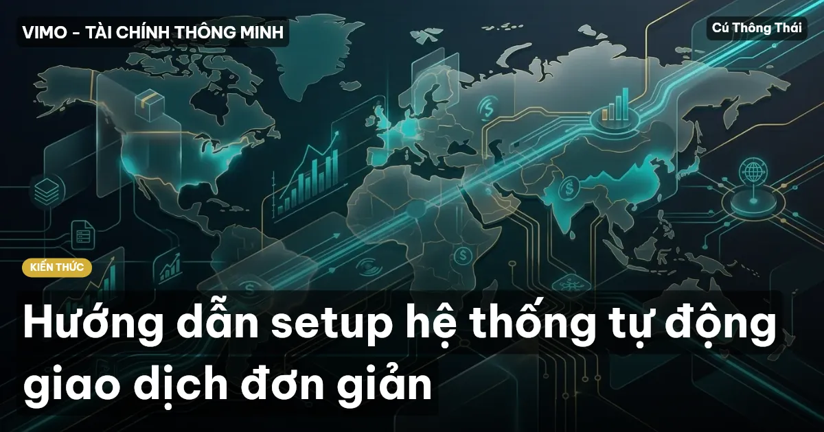 Hướng dẫn setup hệ thống tự động giao dịch đơn giản